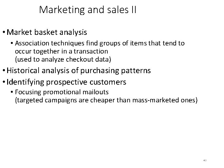 Marketing and sales II • Market basket analysis • Association techniques find groups of
