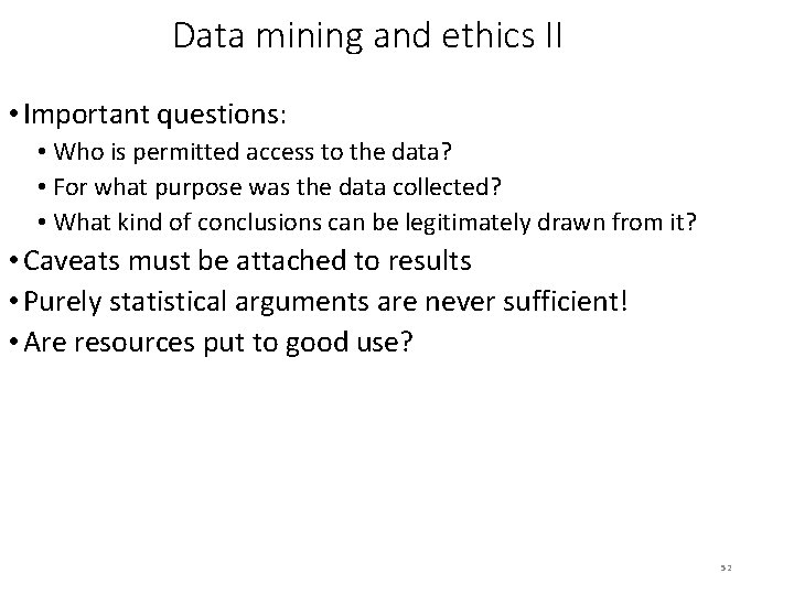 Data mining and ethics II • Important questions: • Who is permitted access to