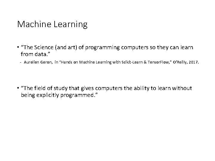 Machine Learning • “The Science (and art) of programming computers so they can learn