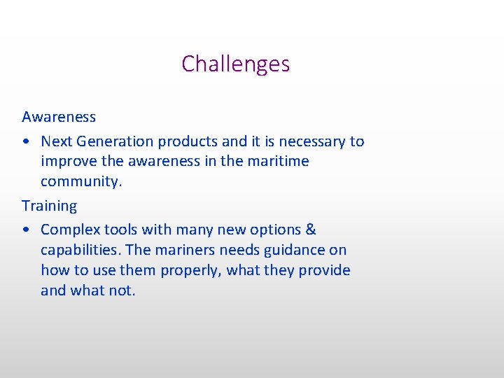 Challenges Awareness • Next Generation products and it is necessary to improve the awareness