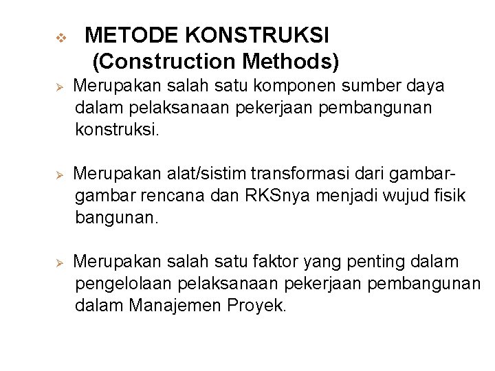 v Ø Ø Ø METODE KONSTRUKSI (Construction Methods) Merupakan salah satu komponen sumber daya