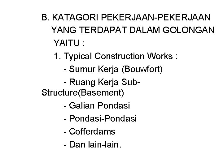 B. KATAGORI PEKERJAAN-PEKERJAAN YANG TERDAPAT DALAM GOLONGAN YAITU : 1. Typical Construction Works :
