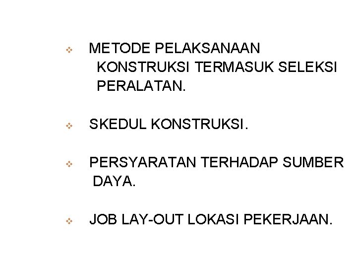 v v METODE PELAKSANAAN KONSTRUKSI TERMASUK SELEKSI PERALATAN. SKEDUL KONSTRUKSI. PERSYARATAN TERHADAP SUMBER DAYA.