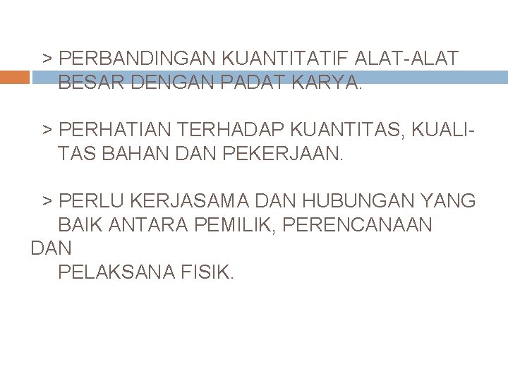 > PERBANDINGAN KUANTITATIF ALAT-ALAT BESAR DENGAN PADAT KARYA. > PERHATIAN TERHADAP KUANTITAS, KUALITAS BAHAN