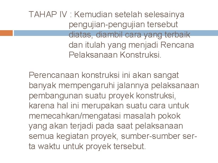 TAHAP IV : Kemudian setelah selesainya pengujian-pengujian tersebut diatas, diambil cara yang terbaik dan