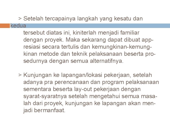 > Setelah tercapainya langkah yang kesatu dan kedua tersebut diatas ini, kiniterlah menjadi familiar