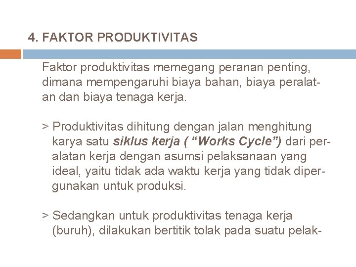 4. FAKTOR PRODUKTIVITAS Faktor produktivitas memegang peranan penting, dimana mempengaruhi biaya bahan, biaya peralatan