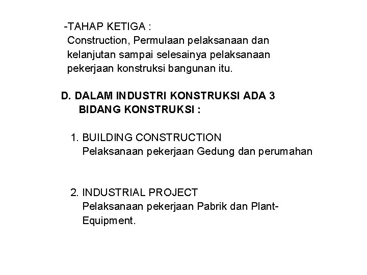 -TAHAP KETIGA : Construction, Permulaan pelaksanaan dan kelanjutan sampai selesainya pelaksanaan pekerjaan konstruksi bangunan