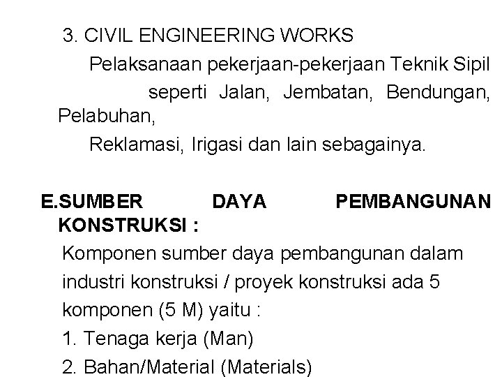 3. CIVIL ENGINEERING WORKS Pelaksanaan pekerjaan-pekerjaan Teknik Sipil seperti Jalan, Jembatan, Bendungan, Pelabuhan, Reklamasi,