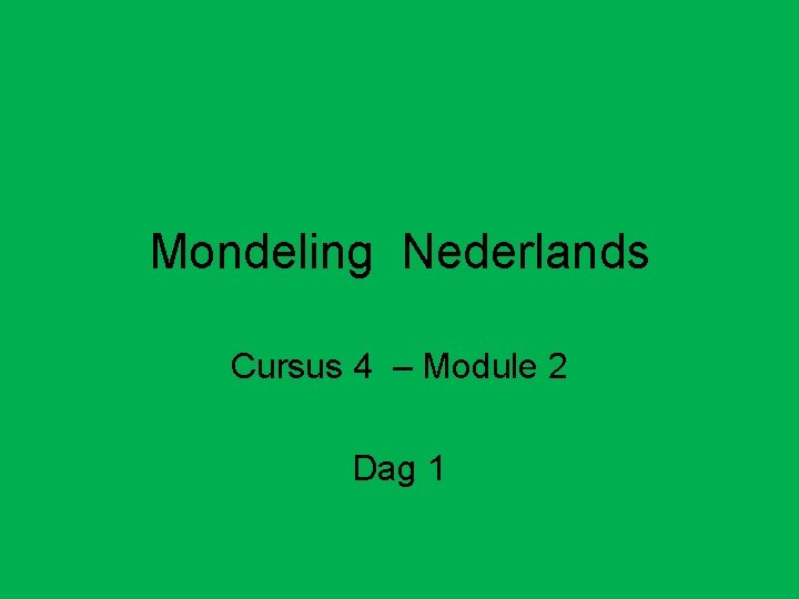 Mondeling Nederlands Cursus 4 – Module 2 Dag 1 