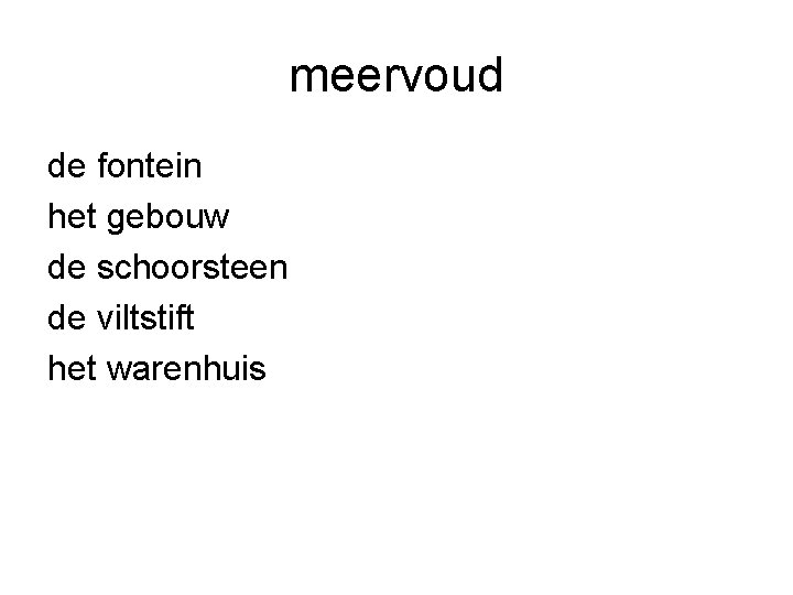 meervoud de fontein het gebouw de schoorsteen de viltstift het warenhuis 