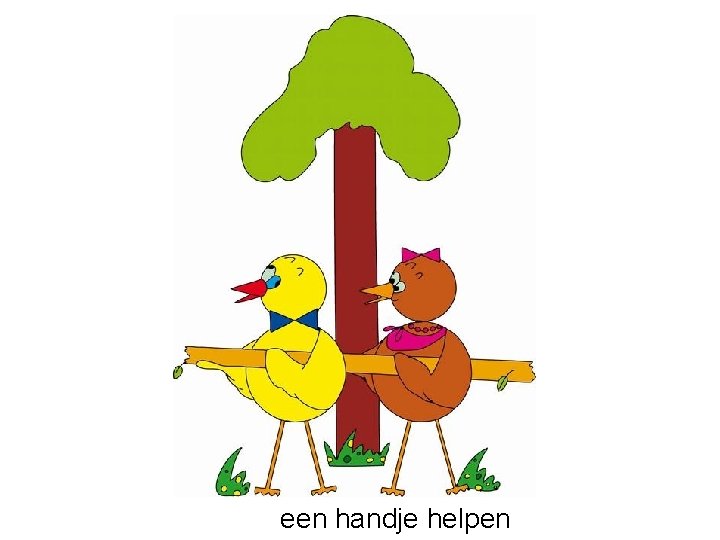 een handje helpen 