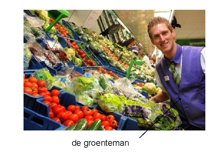 de groenteman 