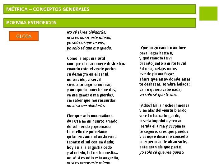 MÉTRICA – CONCEPTOS GENERALES POEMAS ESTRÓFICOS GLOSA No sé si me olvidarás, ni si