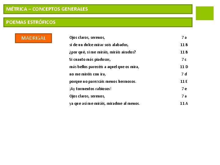 MÉTRICA – CONCEPTOS GENERALES POEMAS ESTRÓFICOS MADRIGAL Ojos claros, serenos, 7 a si de