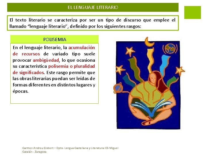 EL LENGUAJE LITERARIO El texto literario se caracteriza por ser un tipo de discurso
