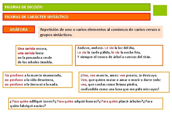 FIGURAS DE DICCIÓN FIGURAS DE CARÁCTER SINTÁCTICO ANÁFORA Repetición de uno o varios elementos