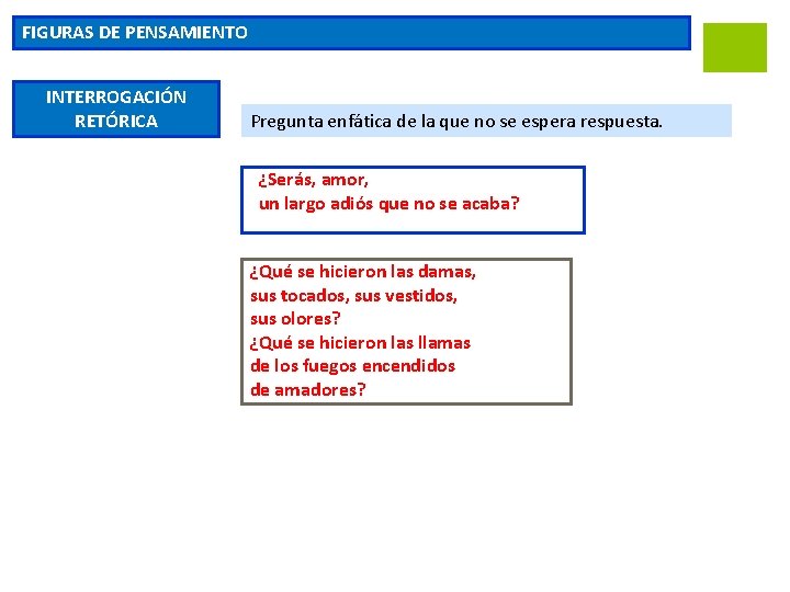 FIGURAS DE PENSAMIENTO INTERROGACIÓN RETÓRICA Pregunta enfática de la que no se espera respuesta.