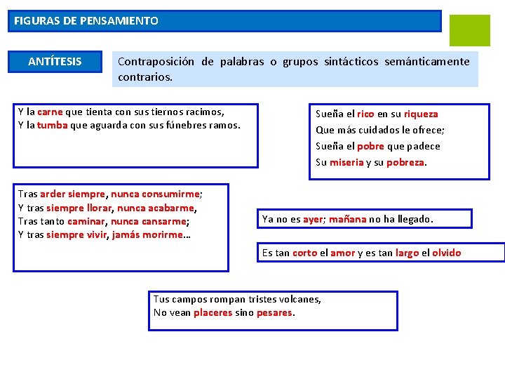 FIGURAS DE PENSAMIENTO ANTÍTESIS Contraposición de palabras o grupos sintácticos semánticamente contrarios. Y la