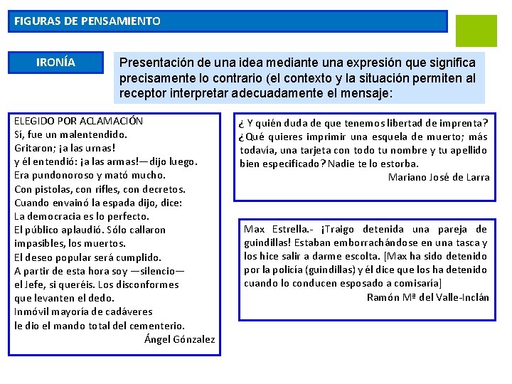 FIGURAS DE PENSAMIENTO IRONÍA Presentación de una idea mediante una expresión que significa precisamente