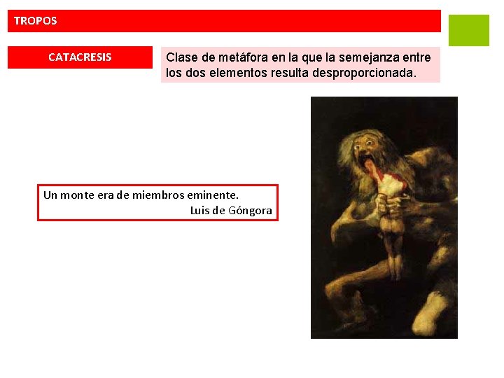 TROPOS CATACRESIS Clase de metáfora en la que la semejanza entre los dos elementos