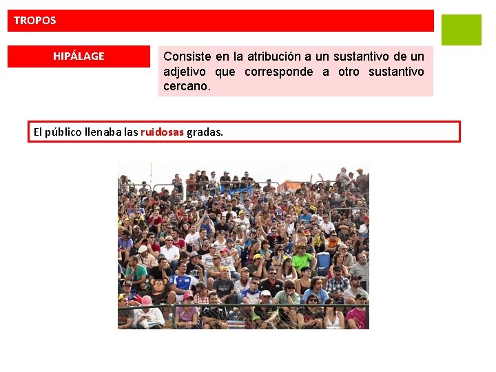 TROPOS HIPÁLAGE Consiste en la atribución a un sustantivo de un adjetivo que corresponde