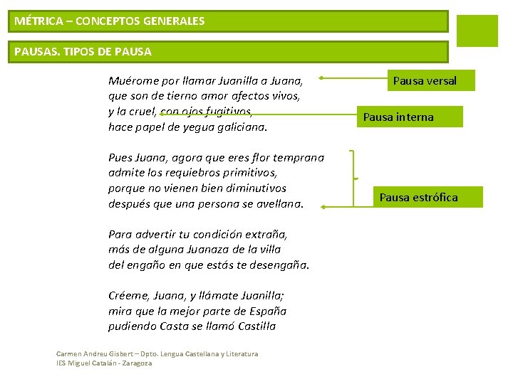 MÉTRICA – CONCEPTOS GENERALES PAUSAS. TIPOS DE PAUSA Muérome por llamar Juanilla a Juana,