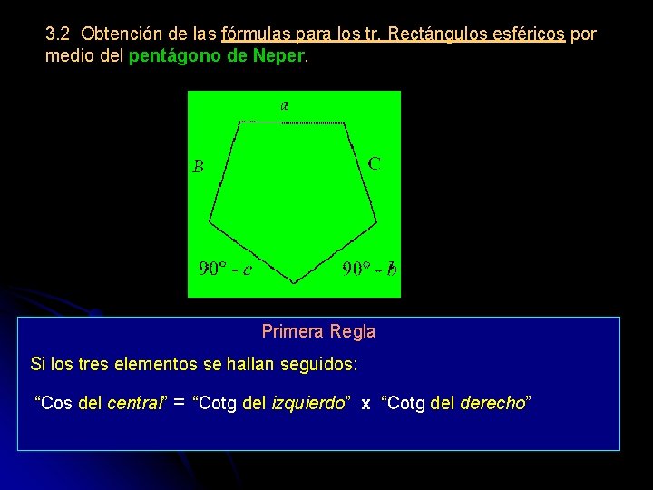 3. 2 Obtención de las fórmulas para los tr. Rectángulos esféricos por medio del