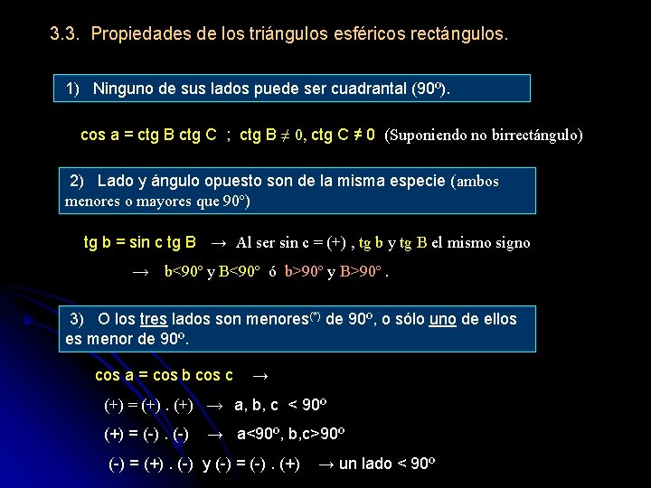3. 3. Propiedades de los triángulos esféricos rectángulos. 1) Ninguno de sus lados puede