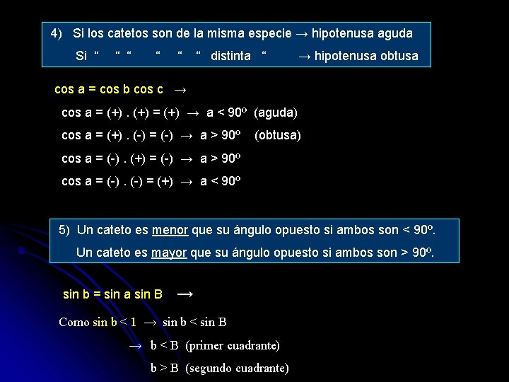 4) Si los catetos son de la misma especie → hipotenusa aguda Si “
