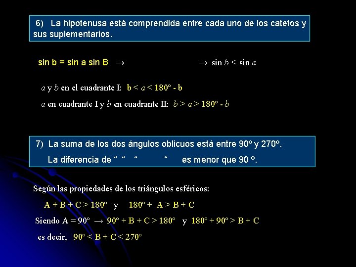 6) La hipotenusa está comprendida entre cada uno de los catetos y sus suplementarios.