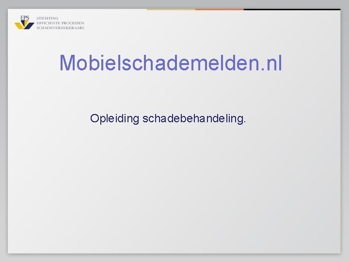 Mobielschademelden. nl Opleiding schadebehandeling. 