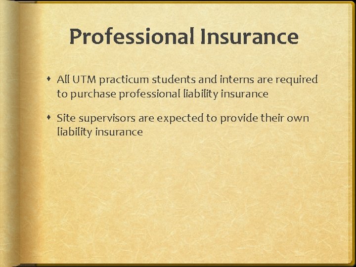 Professional Insurance All UTM practicum students and interns are required to purchase professional liability