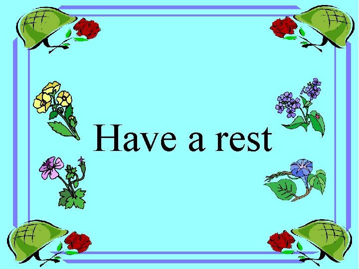 Have a rest 