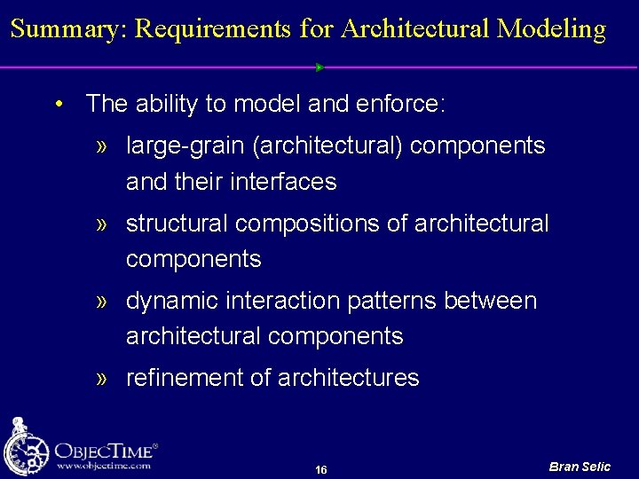 Summary: Requirements for Architectural Modeling • The ability to model and enforce: » large