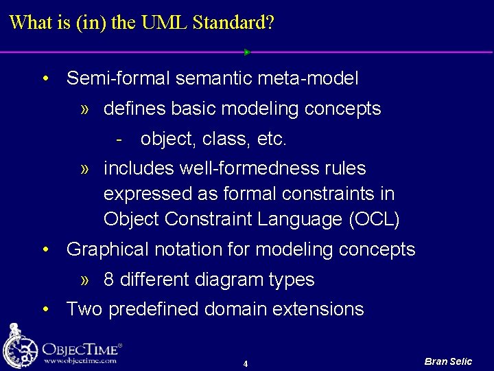 What is (in) the UML Standard? • Semi formal semantic meta model » defines