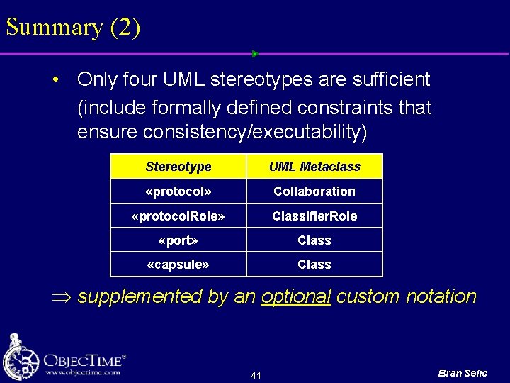 Summary (2) • Only four UML stereotypes are sufficient (include formally defined constraints that