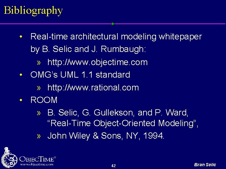 Bibliography • Real time architectural modeling whitepaper by B. Selic and J. Rumbaugh: »