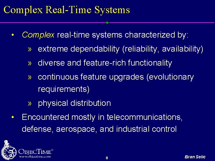 Complex Real-Time Systems • Complex real time systems characterized by: » extreme dependability (reliability,