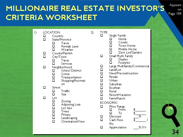 MILLIONAIRE REAL ESTATE INVESTOR’S CRITERIA WORKSHEET 1) LOCATION q Country q State/Province q Taxes