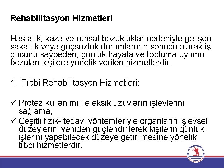Rehabilitasyon Hizmetleri Hastalık, kaza ve ruhsal bozukluklar nedeniyle gelişen sakatlık veya güçsüzlük durumlarının sonucu