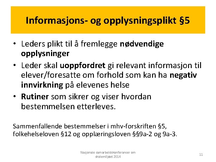 Informasjons- og opplysningsplikt § 5 • Leders plikt til å fremlegge nødvendige opplysninger •