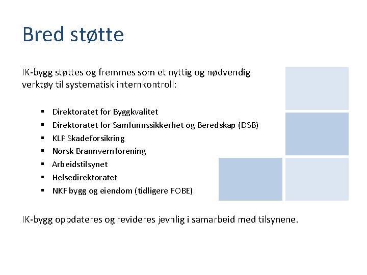 Bred støtte IK-bygg støttes og fremmes som et nyttig og nødvendig verktøy til systematisk