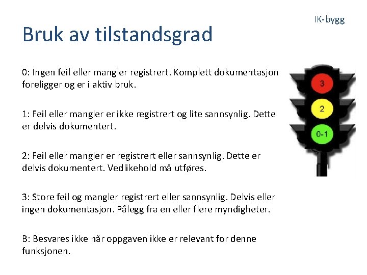 Bruk av tilstandsgrad 0: Ingen feil eller mangler registrert. Komplett dokumentasjon foreligger og er