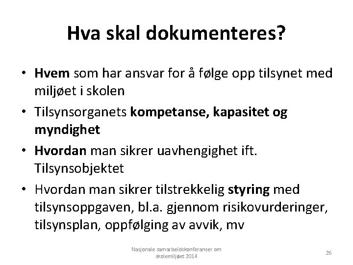 Hva skal dokumenteres? • Hvem som har ansvar for å følge opp tilsynet med