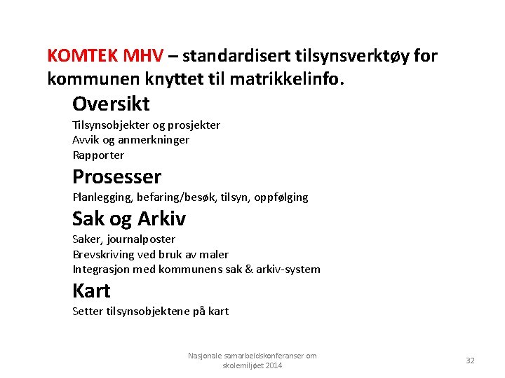 KOMTEK MHV – standardisert tilsynsverktøy for kommunen knyttet til matrikkelinfo. Oversikt Tilsynsobjekter og prosjekter