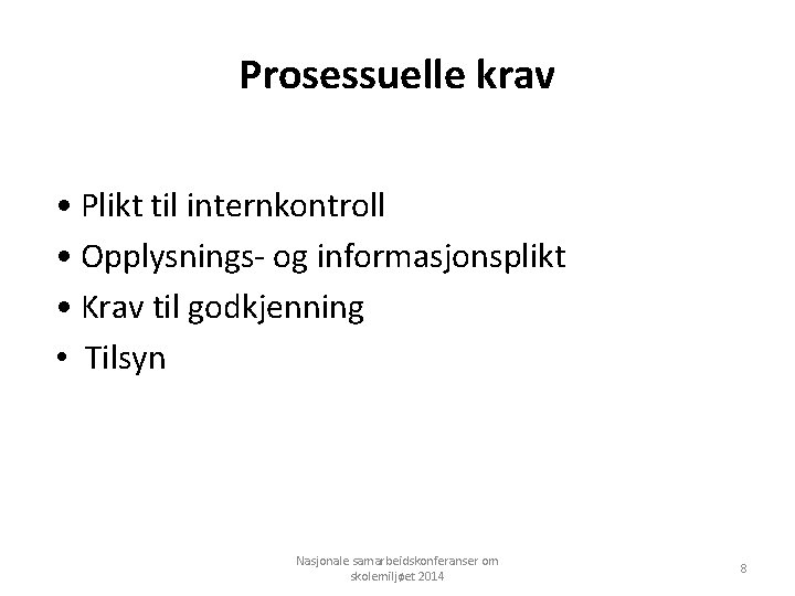 Prosessuelle krav • Plikt til internkontroll • Opplysnings- og informasjonsplikt • Krav til godkjenning