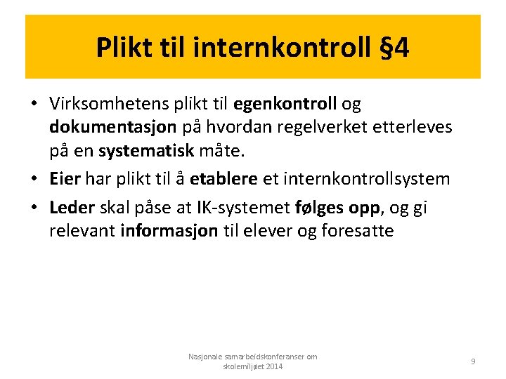 Plikt til internkontroll § 4 • Virksomhetens plikt til egenkontroll og dokumentasjon på hvordan