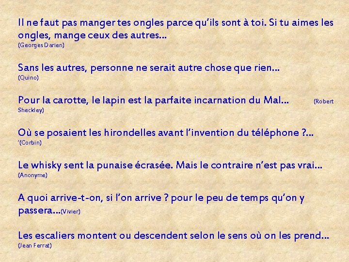 Il ne faut pas manger tes ongles parce qu’ils sont à toi. Si tu