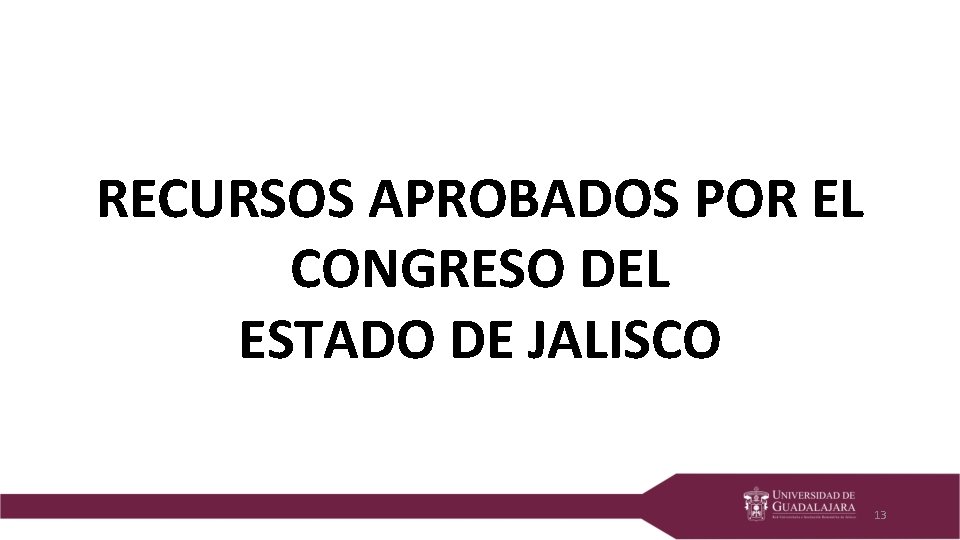 RECURSOS APROBADOS POR EL CONGRESO DEL ESTADO DE JALISCO 13 